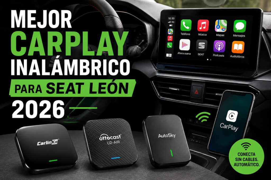 Seat León equipado con Apple CarPlay inalámbrico mostrando la pantalla multimedia conectada a un iPhone junto a varios adaptadores CarPlay recomendados para 2026.