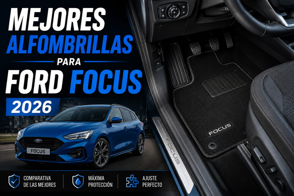 Mejores alfombrillas para Ford Focus en 2026, interior del vehículo con alfombrillas premium a medida, protección frente a suciedad y desgaste, comparativa de accesorios para Ford Focus.