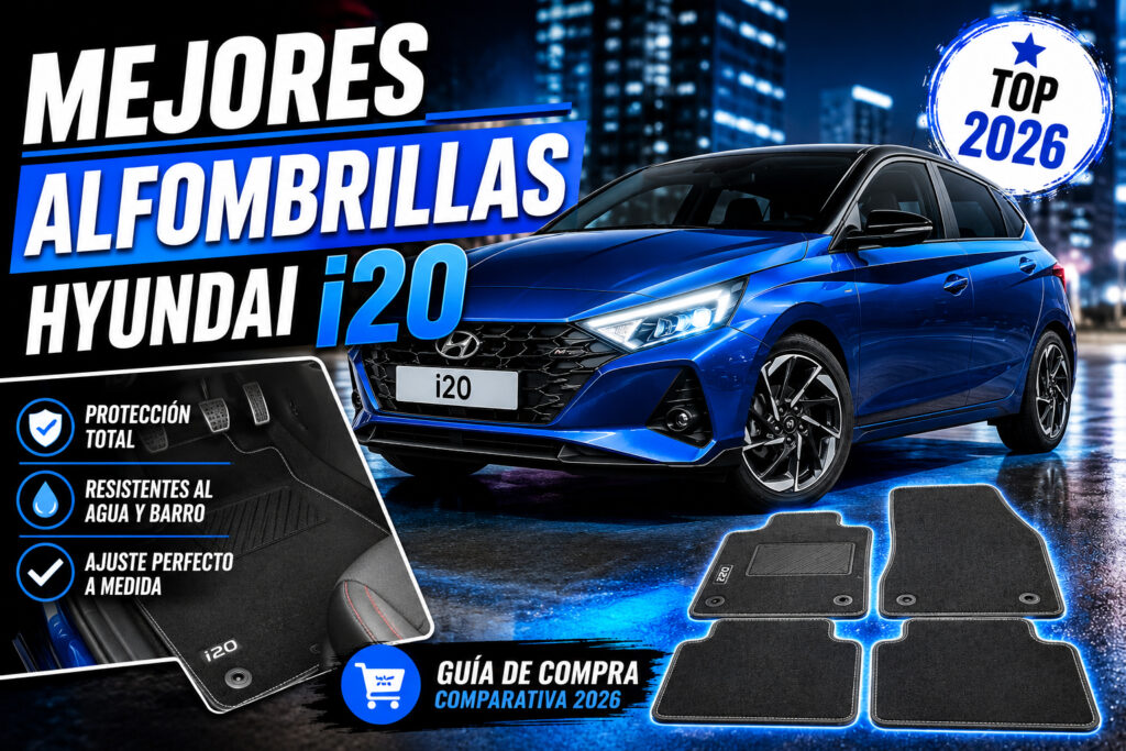 Mejores alfombrillas para Hyundai i20 en 2026, Hyundai i20 con alfombrillas premium a medida, protección del suelo del vehículo frente a suciedad, barro y desgaste diario, comparativa de accesorios para Hyundai i20.