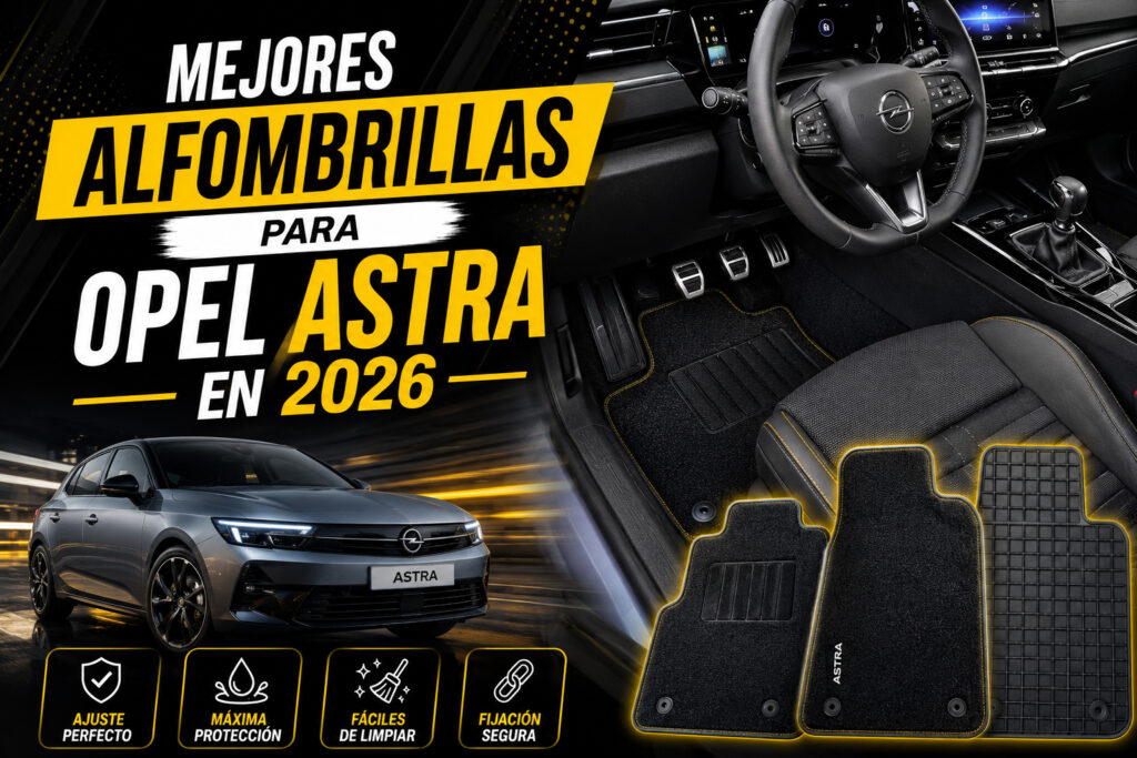 Mejores alfombrillas para Opel Astra en 2026, interior del vehículo con alfombrillas premium a medida, ajuste perfecto, protección frente a suciedad y desgaste diario, comparativa de accesorios para coche.