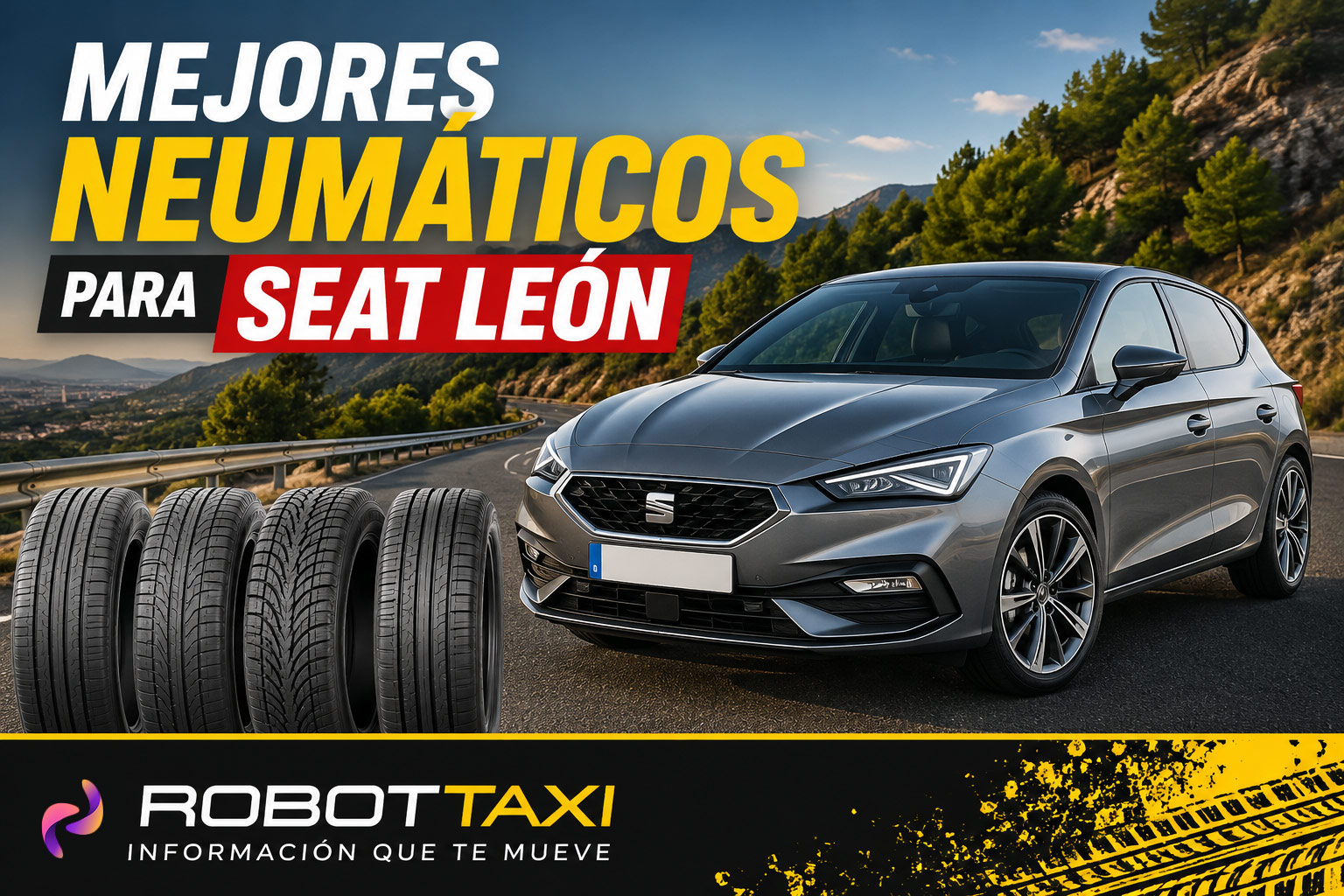 Imagen destacada de la comparativa de los mejores neumáticos para Seat León, con un vehículo y un neumático representativo, destacando seguridad, confort, durabilidad y la mejor relación calidad-precio para ayudarte a elegir el modelo ideal.