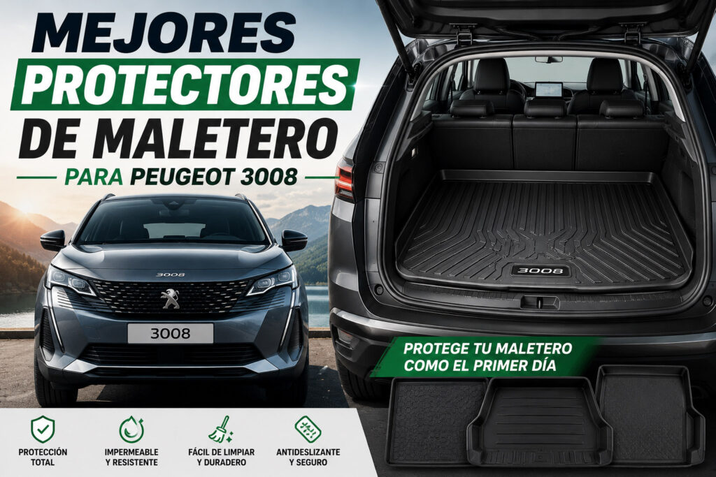 Protector de maletero para Peugeot 3008 con comparativa de los mejores modelos recomendados para proteger el maletero del vehículo.